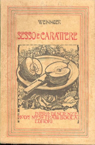 Otto Weininger, Geschlecht und Charakter, Baumüller, Vienna 1903; trad. it. di Giulio Fenoglio, Sesso e carattere, Bocca, Torino 1912